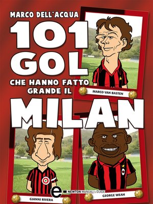 cover image of 101 gol che hanno fatto grande il Milan
